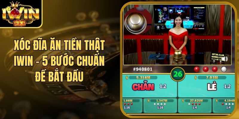 Xóc Đĩa Ăn Tiền Thật Iwin - 5 Bước Chuẩn Đề Bắt Đầu 2 Xóc Đĩa Ăn Tiền Thật Iwin - 5 Bước Chuẩn Đề Bắt Đầu